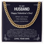 To My Husband - Gift For Husband - Happy Valentine's Day - Cuban Link Chain