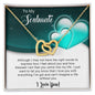 To My Soulmate - Gift For Soulmate - Interlocking Hearts Necklace