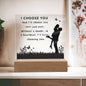 I Choose You | Acrylic Square Plaque