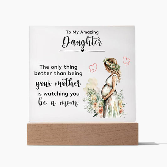 Daughter | New Mom | Acrylic Square Plaque