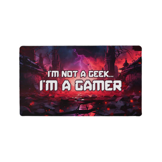 I'm not a geek, I'm a gammer | Gaming Mat